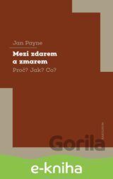 Mezi zdarem a zmarem Proč? Jak? Co?