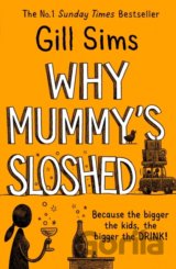 Why Mummy’s Sloshed