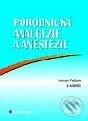 Porodnická analgezie a anestezie - Antonín Pařízek a kolektív, Grada, 2001