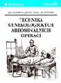 Technika gynekologických abdominálních operací - Jitka Kobilková, Jaroslav Živný, Jan Bochman, Grada, 2000