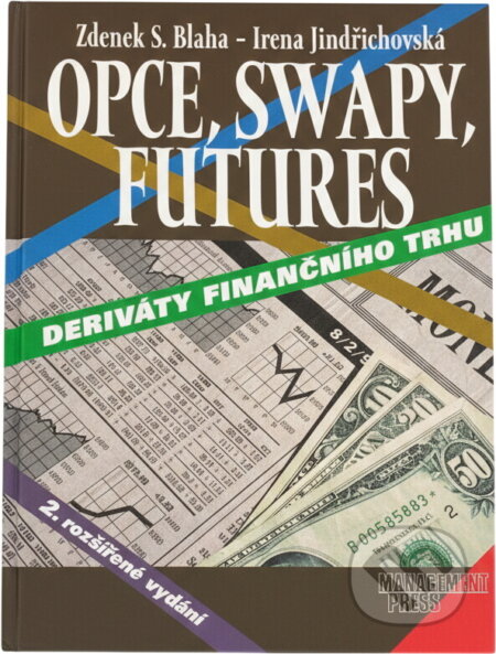 Kniha: Opce, swapy, futures - deriváty finančního trhu (Irena Jindřichovská a Zdenek Sid Blaha). Management Press
