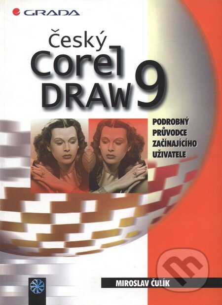 Český CorelDRAW 9 - Miroslav Čulík, Grada, 2000