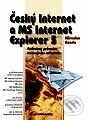 Český Internet a MS Internet Explorer 5 - podrobný průvodce začínajícího uživatele - Miroslav Renda, Grada