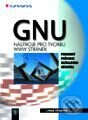 GNU nástroje pro tvorbu WWW stránek - podrobný průvodce začínajícího uživatele - Lenka Třísková, Grada