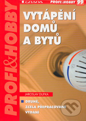 Vytápění domů a bytů - Jaroslav Dufka, Grada, 2004
