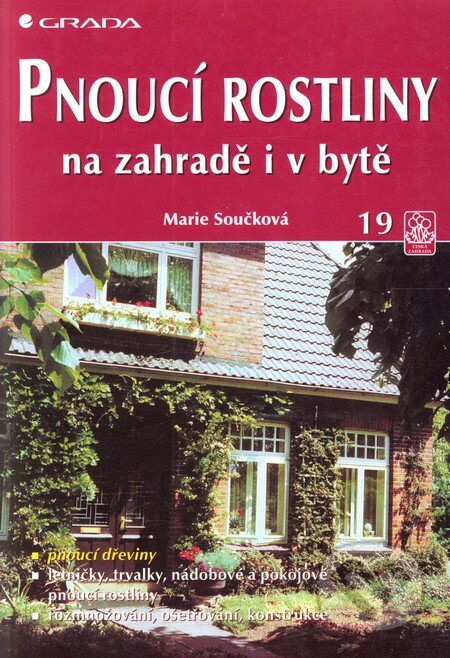 Pnoucí rostliny na zahradě i v bytě - Marie Součková, Grada, 2000