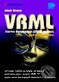 VRML - tvorba dokonalých WWW stránek - podrobný průvodce - Jakub Zrzavý, Grada, 1999