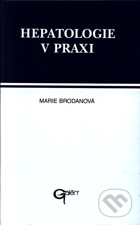 Hepatologie v praxi - Marie Brodanová, Galén, 1997