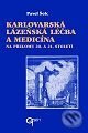 Karlovarská lázeňská léčba a medicína na přelomu 20. a 21. století - Pavel Šolc, Galén