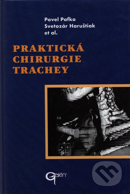 Praktická chirurgie trachey - Pavel Pafko, Svetozár Haruštiak, Galén, 2001