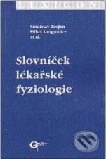 Slovníček lékařské fyziologie - Stanislav Trojan, Miloš Langmeier a kolektiv, Galén