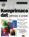 Komprimace dat - principy a praxe - Jan Čapek, Peter Fabian, Computer Press
