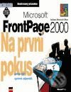 Microsoft FrontPage 2000 CZ Na první pokus - Stephen L. Nelson, Computer Press