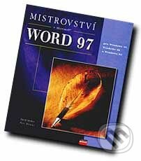 Mistrovstvi v MS Word 97 - David Morkes, Petr Ditmar, Computer Press