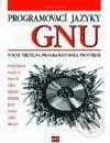 Programovací jazyky GNU (volně šiřitelná programátorská prostředí) - Miroslav Dressler, Computer Press