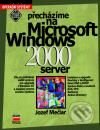 Přecházíme na Microsoft Windows 2000 - Jozef Mečiar, Computer Press