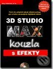 3D STUDIO MAX - Kouzla s efekty - Greg Carbonaro a kolektiv, UNIS publishing