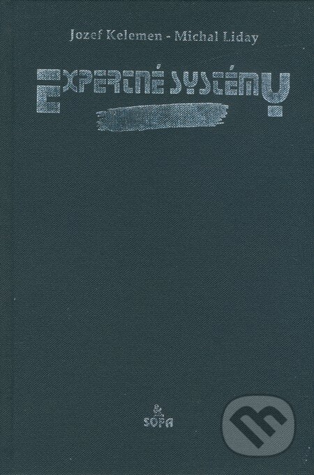 Expertné systémy - Jozef Kelemen, Michal Liday, SOFA, 1996