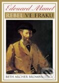 Edouard Manet - Rebel ve fraku - Beth Archer Brombert, BB/art