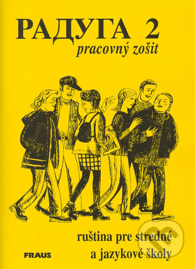 Raduga 2 - Pracovný zošit - Stanislav Jelínek, Jana Folprechtová, Radka Hříbková, Hana Žofková, Fraus, 1999