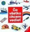 Čo všetko chcem vedieť - Kolektív autorov, Slovenské pedagogické nakladateľstvo - Mladé letá, 2001