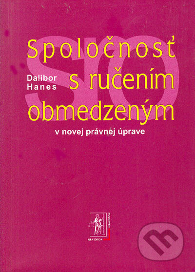 Spoločnosť s ručením obmedzeným - Dalibor Hanes, Wolters Kluwer (Iura Edition), 2002