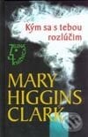 Kým sa s tebou rozlúčim - Mary Higgins Clark, Slovenský spisovateľ, 2002
