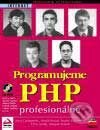 PHP Programujeme profesionálně, 2. doplněné vydání - Kolektiv autorů, Computer Press, 2001