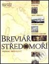 Breviář středomoří - Predrag Matvejević, Nakladatelství Lidové noviny, 2002