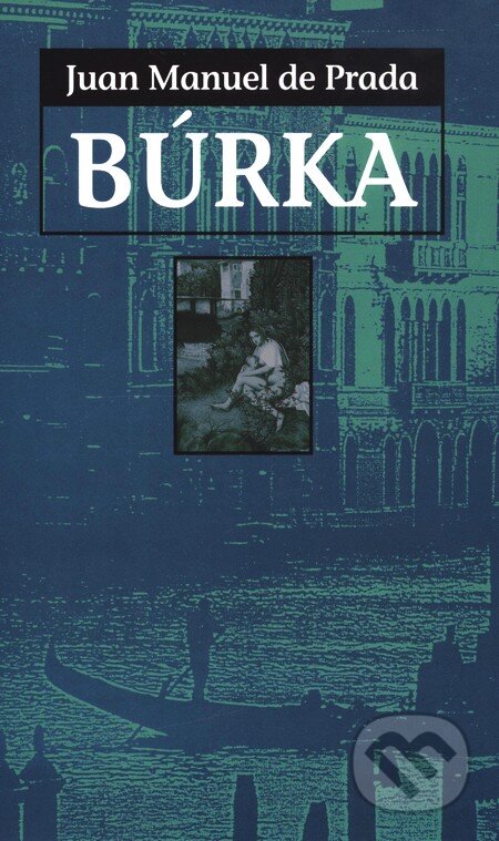 Búrka - Juan Manuel de Prada, Slovart, 2002