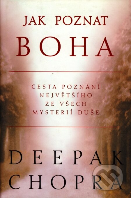 Jak poznat Boha - Deepak Chopra, Pragma, 2002