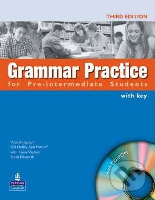 Grammar Practice for Pre-Intermediate - Rob Metcalf, Micheal Holley, Steve Elsworth, Vicki Anderson, Elaine Walker, Longman, 2007