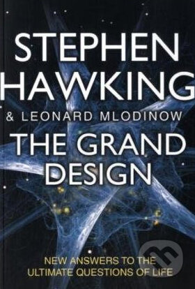 The Grand Design - Stephen Hawking, Leonard Mlodinow, Bantam Press, 2010
