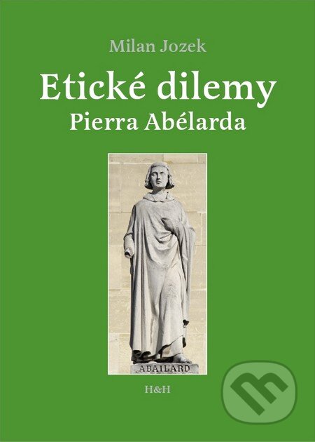 Etické dilemy Pierra Abélarda - Milan Jozek, Hajko a Hajková, 2010