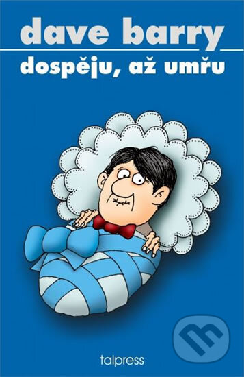 Dospěju, až umřu - Dave Barry - kniha z kategorie Životopisy
