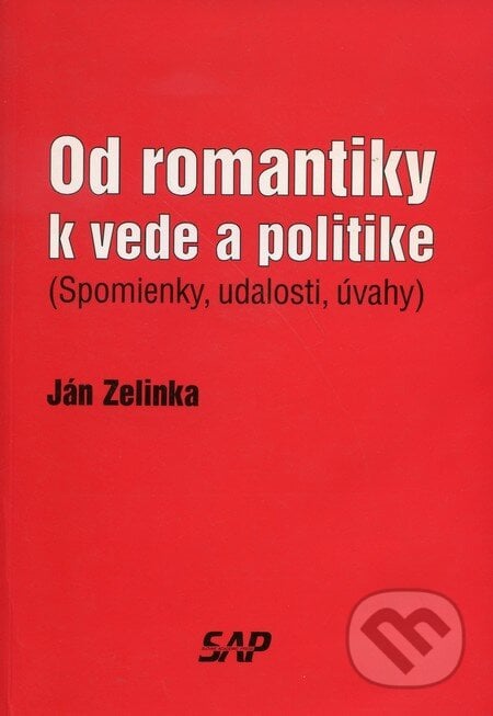 Od romantiky k vede a politike - Ján Zelinka, Slovak Academic Press, 2000