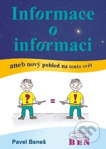 Informace o informaci - Pavel Beneš, BEN - technická literatura, 2010
