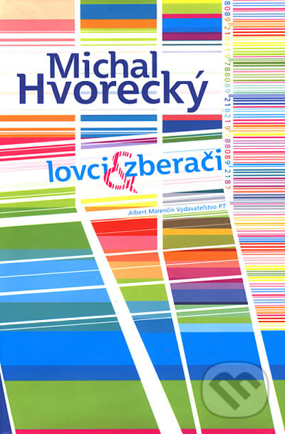 Lovci a zberači - Michal Hvorecký, Marenčin PT, 2011