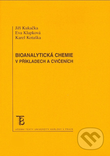 Bioanalytická chemie - Jiří Kukačka, Eva Klapková, Karel Kotaška, Karolinum, 2010