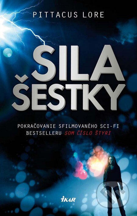 Sila šestky - Pittacus Lore, Ikar, 2012