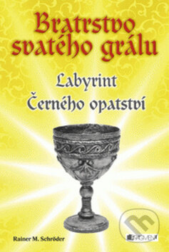 Kniha: Bratrstvo svatého grálu (Rainer M. Schröder). Nakladatelství Fragment, 2011