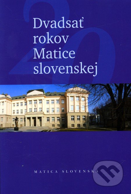 Dvadsať rokov Matice slovenskej - Jozef Markuš, Ján Eštok, Matica slovenská, 2011