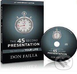 The 45 Second Presentation That Will Change Your Life - Don Failla, Sound Concepts, 2010