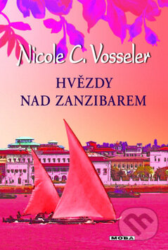 Hvězdy nad Zanzibarem - Nicole C. Vosseler, Moba, 2011