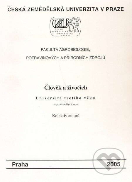 Člověk a živočich, Česká zemědělská univerzita v Praze, 2005