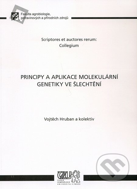 Principy a aplikace molekulární genetiky ve šlechtění - Vojtěch Hruban, Česká zemědělská univerzita v Praze, 2010
