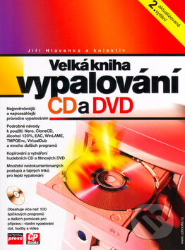 Velká kniha vypalování CD a DVD - Jiří Hlavenka a kol., Computer Press, 2005