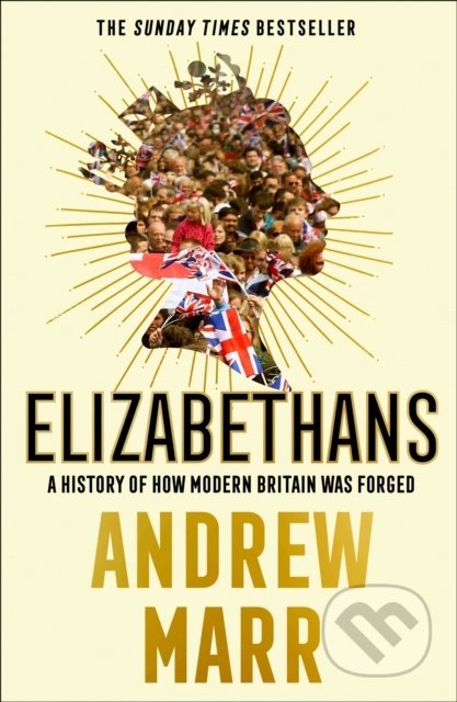 Elizabethans (A History Of How Modern Britain Was Forged) - kniha z kategorie Historie