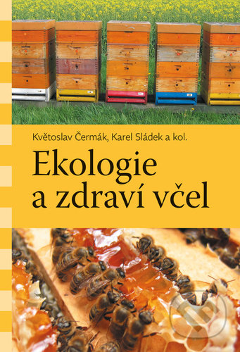 Ekologie a zdraví včel - Květoslav Čermák, Karel Sládek, Pavel Mervart, 2021