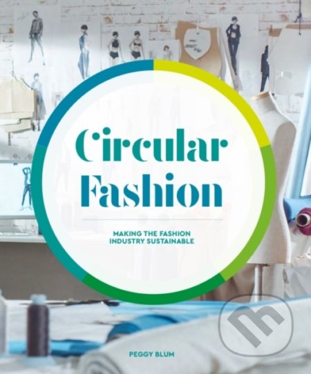 Circular Fashion - Peggy Blum, Laurence King Publishing, 2021